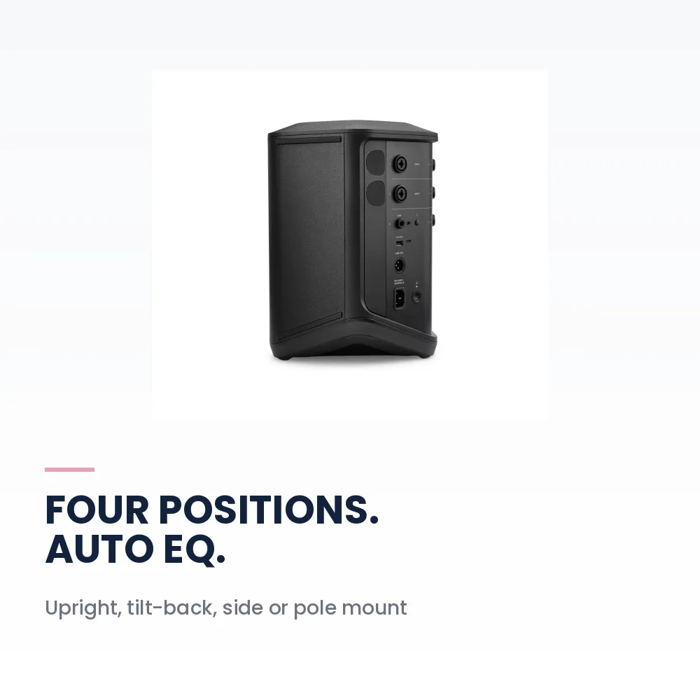 Bose S1 Pro+ Wireless PA System with Battery - Portable Speaker, 3-Channel Mixer, ToneMatch, 11H Battery 5 Bose S1 Pro+ Wireless PA System with Battery - four positions with Auto EQ